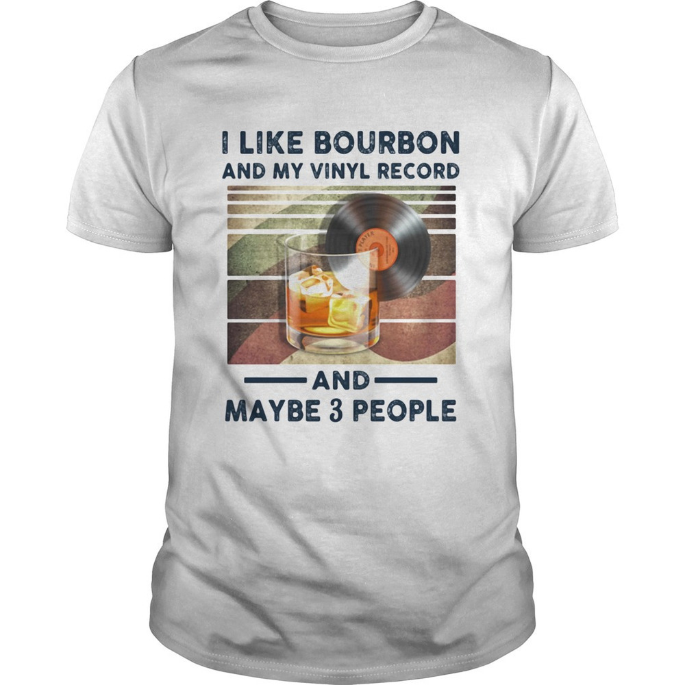 And My Vinyl Record And Maybe 3 People Shirt
